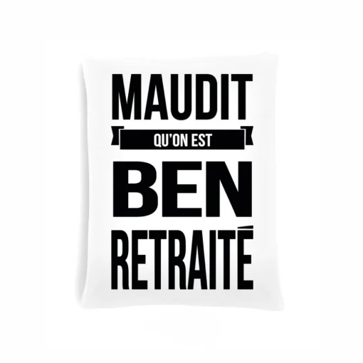 Coussin - Maudit qu'on est ben retraité