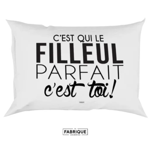Taie d'oreiller - C'est qui le filleul parfait c'est toi !