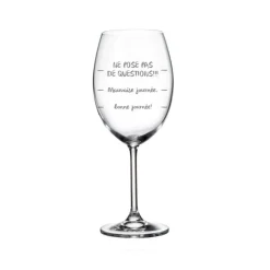 Verre à vin avec pied « Ne pose pas de questions !!! »